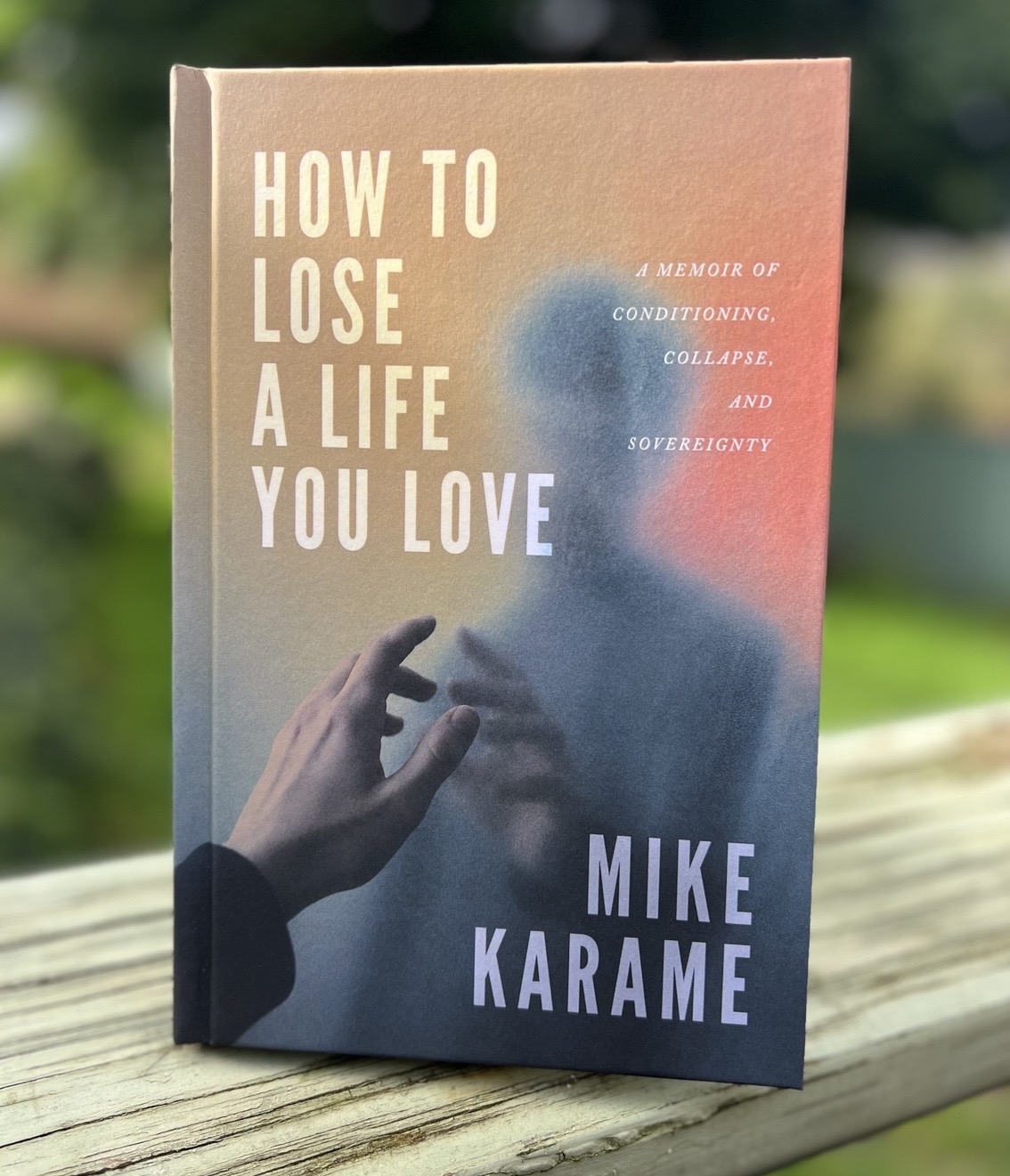 Book cover: How to Lose a Life You Love, a memoir of conditioning, collapse, and claiming sovereignty, by Mike Karame